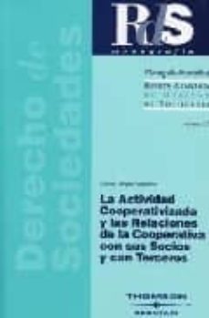 la actividad cooperativizada y las relaciones de la cooperativa con sus socios y con terceros-9788483550076
