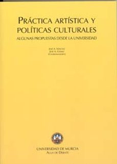practicas artisticas y politicas culturales: algunas propuestas d esde la universidad-9788483713976