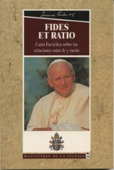 la fe y la razon carta enciclica fides et ratio, sobre las relaci ones entre fe y razon-9788484070276