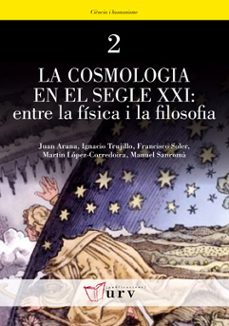 la cosmologia en el segle xxi: entre la fisica i la filosofia-9788484241676