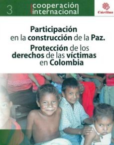 participacion en la construccion de la paz: proteccion de los der echos de las victimas de colombia-9788484404576