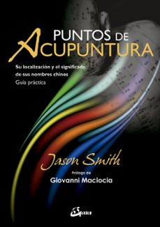 puntos de acupuntura su localizacion y el significado de sus nombres chinos: guia practica-9788484457176