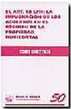 el art. 18 lph: la impugnacion de los acuerdos en el regimen de l a propiedad horizontal-9788484560876