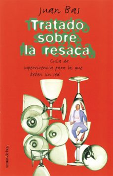 tratado sobre la resaca: guia de supervivencia para los que beben sin sed-9788484602576
