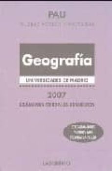 pau madrid geografia 2007 : examenes oficiales resueltos-9788484832676