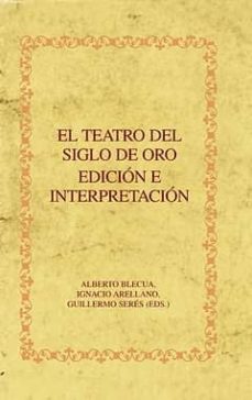 el teatro del siglo de oro. edicion e interpretacion-9788484894476