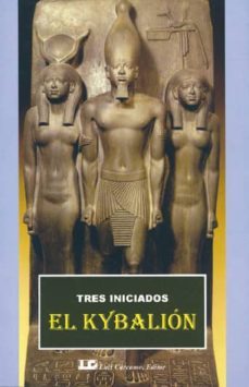 el kybalion: tres iniciados. un estudio sobre la filosofia hermet ica del antiguo egipto y grecia-9788485316076