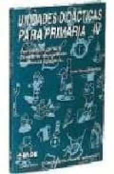 unidades didacticas para primaria iv: esa maquina perfecta; el pa tio de las aventuras; mejoramos jugando a---victor baroja benlliure-9788487330476