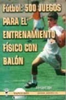 futbol: 500 juegos para el entrenamiento fisico con balon-9788487520976