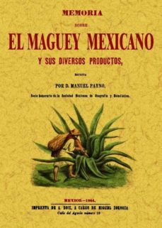 memoria sobre el maguey mexicano y sus diversos productos (ed. fa csimil)-9788490012376