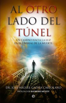 al otro lado del tunel: un camino hacia la luz en el umbral de la muerte-9788490600276