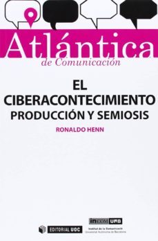 el ciberacontecimiento: produccion y semiosis-ronaldo cesar henn-9788490642276