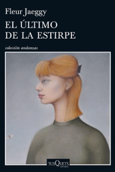 el ultimo de la estirpe-fleur jaeggy-9788490662076