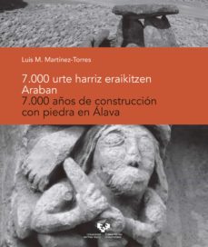 7000 urte harriz eraikitzen araban - 7000 años de construccion con piedra en alava-luis miguel martinez torres-9788490827376