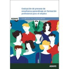 evaluacion de proceso de enseñanza-aprendizaje en formacion profe sional para el empleo-9788490840276