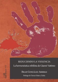 reduciendo la violencia: la hermeneutica nihilista de gianni vattimo (ebook)-brais gonzalez arribas-9788490858776