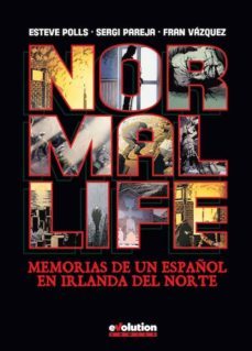 normal life: memorias de un español en irlanda del norte-esteve polls-sergi pareja-fran vazquez-9788490947876
