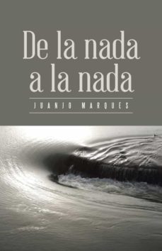 (i.b.d.) de la nada a la nada-juanjo marques-9788491122876