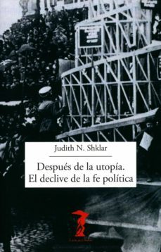 despues de la utopia. el declive de la fe politica (ebook)-judith n. shklar-9788491143376