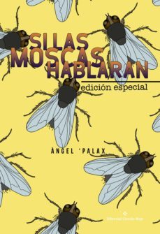 si las moscas hablaran edicion especial (ebook)-angel palax-9788491266976