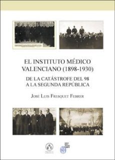 instituto médico valenciano (1898-1930)-jose luis fresquet febrer-9788491330776