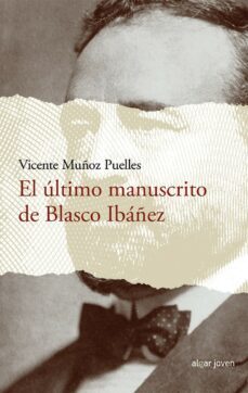 el ultimo manuscrito de blasco ibañez-vicente muñoz puelles-9788491420576