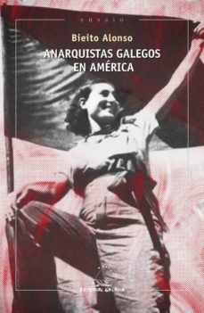 anarquistas galegos en america-bieito alonso-9788491514176