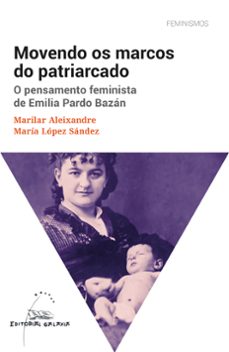 movendo os marcos do patriarcado. o pensamento feminista de emili a pardo bazán-maria lopez sandez-marilar aleixandre-9788491515876