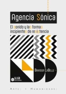 agencia sonica: el sonido y las formas incipientes de resistencia-9788491593676