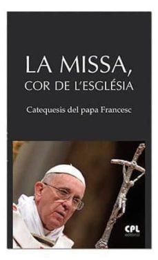 la missa, cor de l esglesia (cat)-jorge bergoglio papa francisco-9788491651376