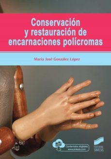 conservacion y restauracion de encarnaciones policromas-maria jose gonzalez lopez-9788491714576