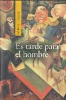 es tarde para el hombre-9788492460076