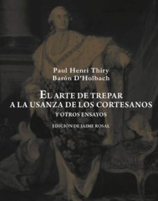 el arte de trepar a la usanza de los cortesanos y otros ensayos-9788492607976