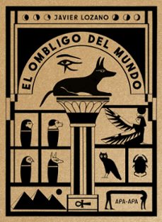el ombligo del mundo-javier lozano-9788492615476