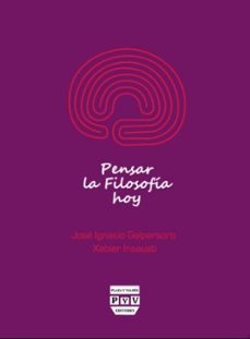 pensar la filosofia hoy-jose ignacio galparsoro-9788492751976