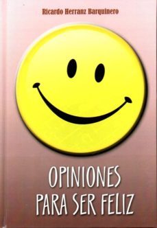 opiniones para ser feliz-ricardo herranz barquinero-9788492886876