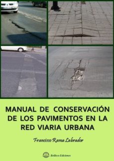 manual de conservacion de lospavimentos en la red viaria urbana-francisco rama labrador-9788492970476