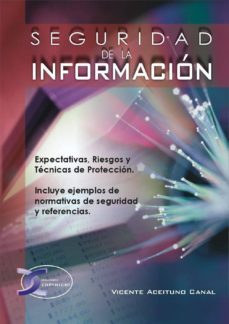 seguridad de la informacion: expectativas riesgos y tecnicas de p roteccion-vicente aceituno canal-9788493333676