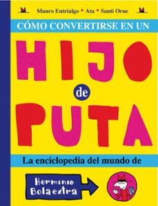 como convertirse en un hijo de puta (5ª ed)-mauro entrialgo-9788493508876
