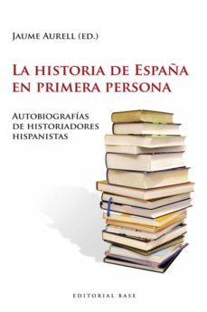la historia de españa en primera persona-jaume aurell cardona-9788493916176