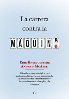 la carrera contra la maquina-erik brynjolfsson-andrew mcafee-9788494043376