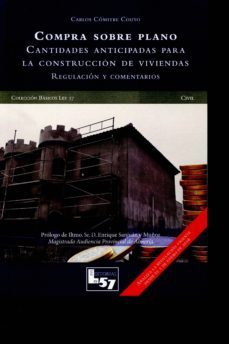 compra sobre plano. cantidades anticipadas para la construccion de viviendas: regulacion y comentarios-carlos comitre couto-9788494236976