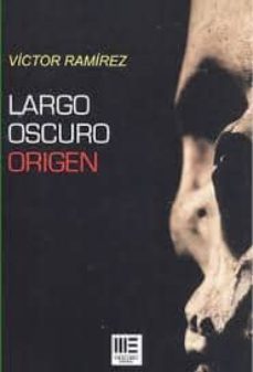 largo oscuro: origen-victor ramirez-9788494336676