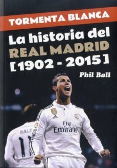 tormenta blanca: la historia del real madrid 1902-2015-9788494412776