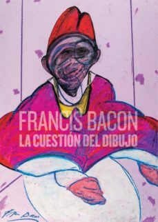 francis bacon: la cuestion del dibujo-9788494461576