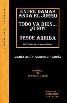 entre damas anda el juego. todo va bien, ¿o no?-maria jesus sanchez garcia-9788494515576