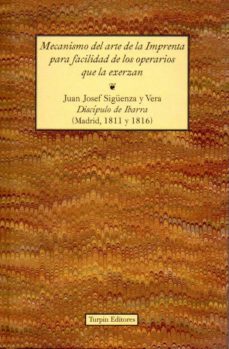 mecanismo del arte de la imprenta para facilidad de los operarios que la ejerzan-j. j. siguenza y vera-9788494609176