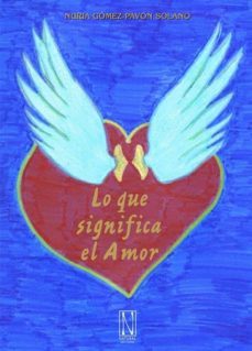 lo que significa el amor-nuria gomez pavon-9788494832376