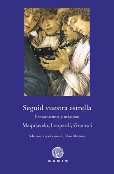 seguid vuestra estrella-nicolas maquiavelo-giacomo leopardi-antonio gramsci-9788494945076