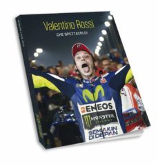 valentino rossi che spettacolo!-9788494981876